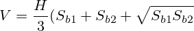 V={H\over3}(S_{b1}+S_{b2}+\sqrt{S_{b1} S_{b2}})